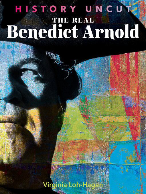 Title details for The Real Benedict Arnold by Virginia Loh-Hagan - Available